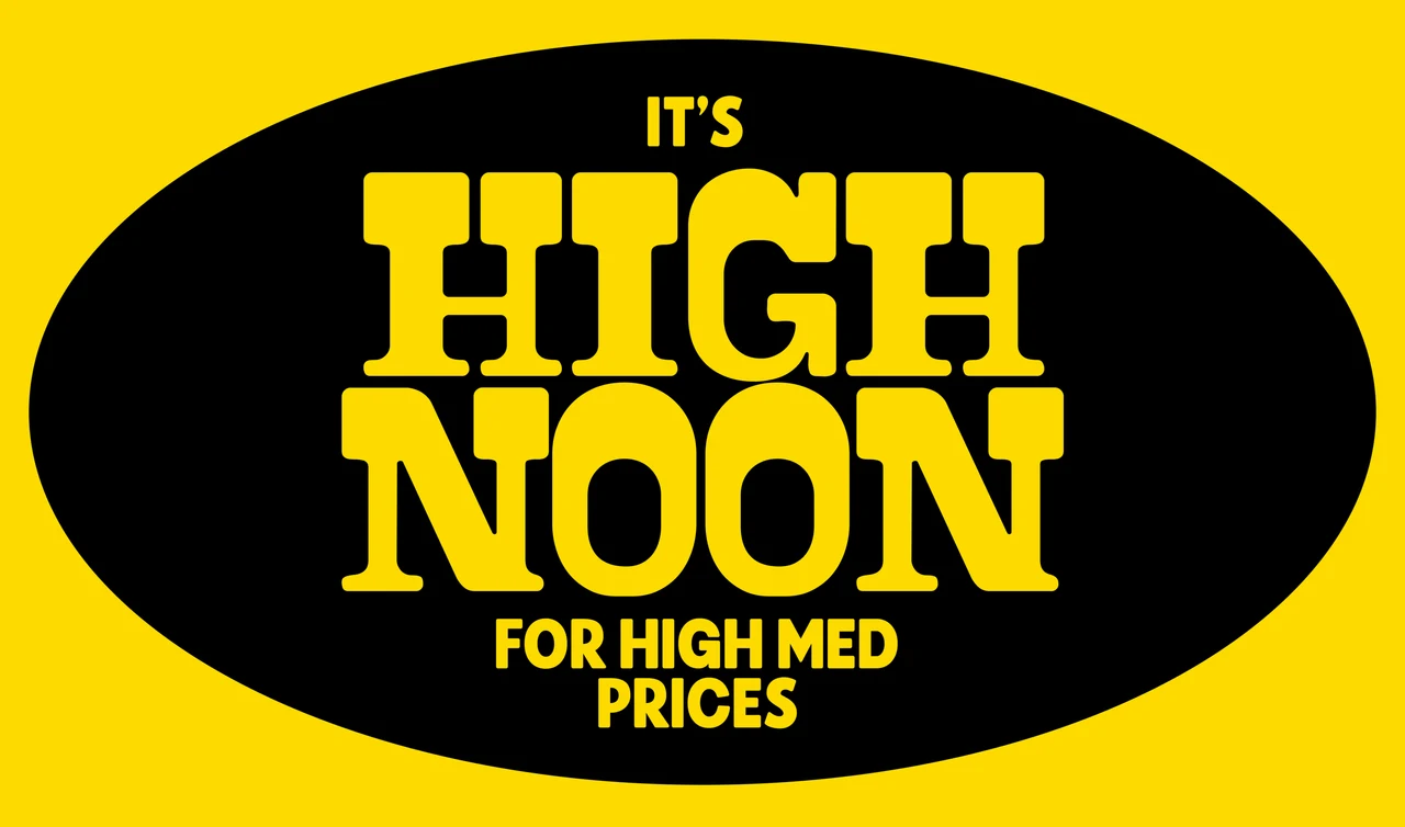 Yellow graphic with a black oval reading It's High Noon for High Med Prices in yellow Western type.