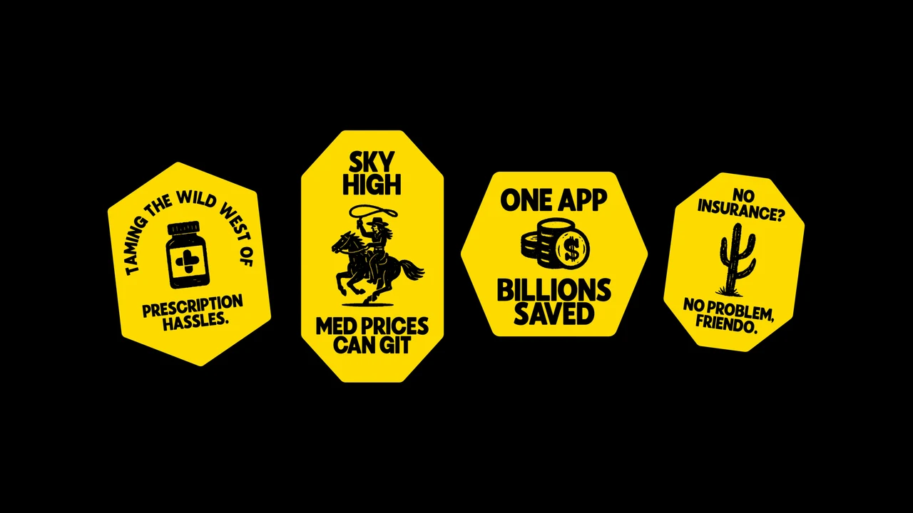 Four yellow octagonal badges on black: Taming the Wild West of Prescription Hassles, Sky High Med Prices Can Git, One App Billions Saved and No Insurance? No Problem, Friendo.