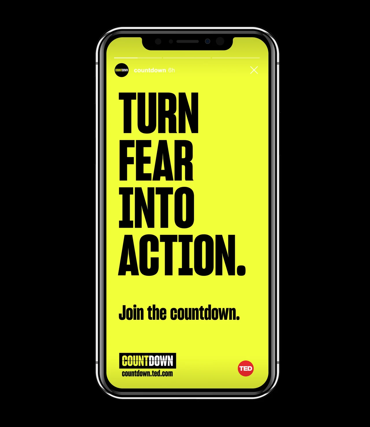 Vertical story displayed on a phone shows Turn fear into action in black on lime yellow, with Countdown and TED signatures at the bottom.